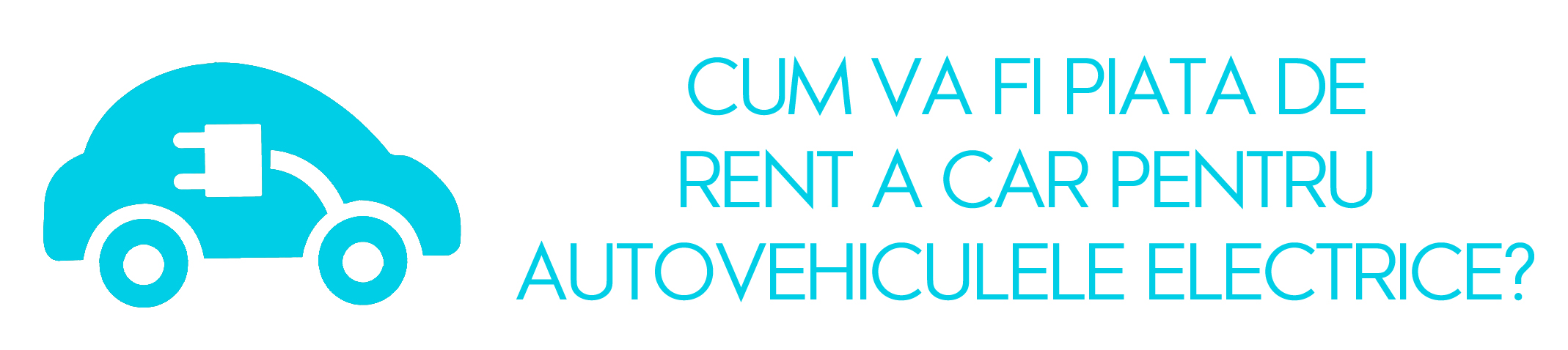 cum-va-fi-piata-de-rent-a-car-pentru-autovehicule-electrice